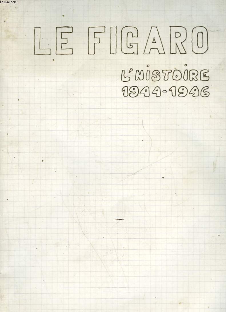 LE FIGARO - L'HISTOIRE 1944 - 1946