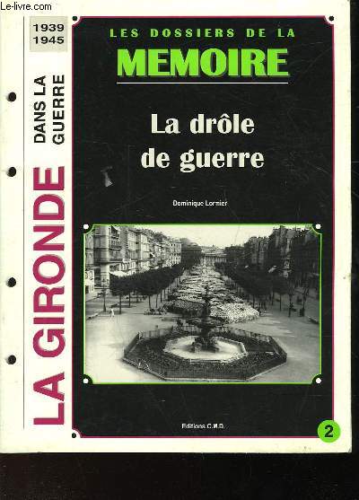 LES DOSSIERS DE LAMEMOIRE 1939 - MAI 1940 LA DROLE DE GUERRE