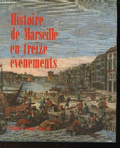 HISTOIRE DE MARSEILLE EN TREIZE EVENEMENTS