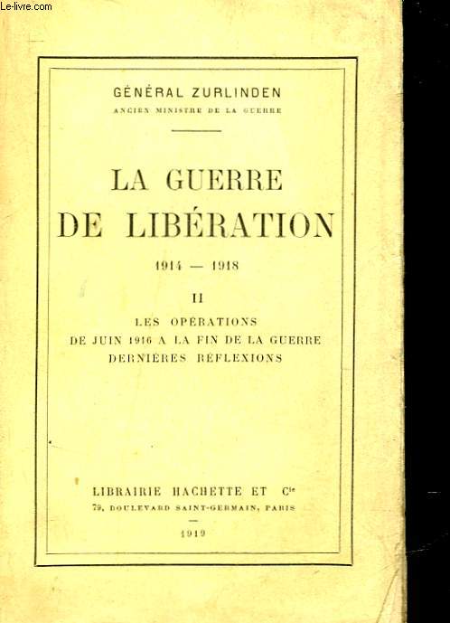 LA GUERRE DE LIBERATION 1914-1918 - TOME 2 - LES OPERATIONS DE JUIN 1916 A LA FIN DE LA GUERRE DERNIERES REFLEXIONS