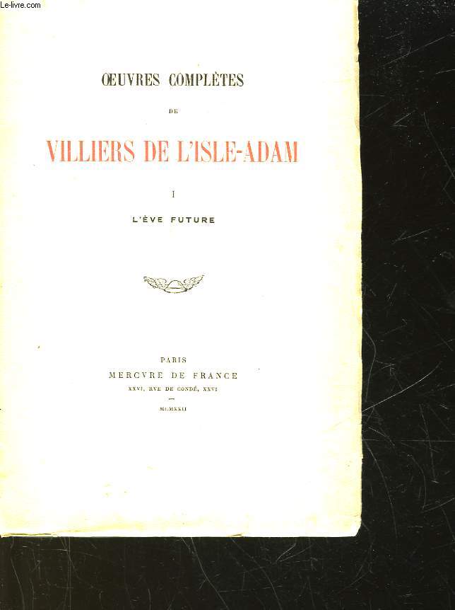 OEUVRES COMPLETES DE VILLIERS DE L'ISLE-ADAM - I - L'EVE FUTURE