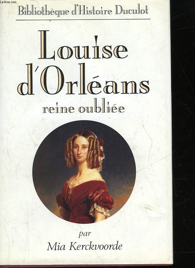 LOUISE D'ORLEANS - REINE OUBLIEE - 1812 - 1850