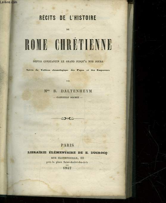 RECITS DE L'HISTOIRE DE ROME CHRETIENNE DEPUIS CONSTANTIN LE GRAND JUSQU'A NOS JOURS