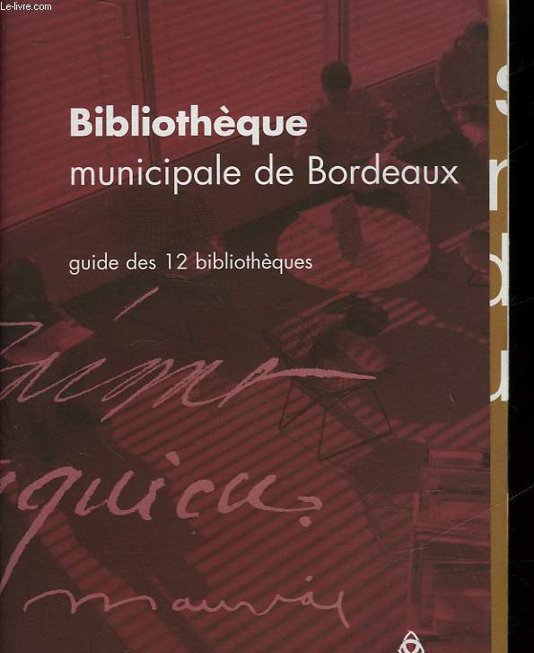 BIBLIOTHEQUE MUNICIPALE DE BORDEAUX - GUIDE DES 12 BIBLIOTHEQUES