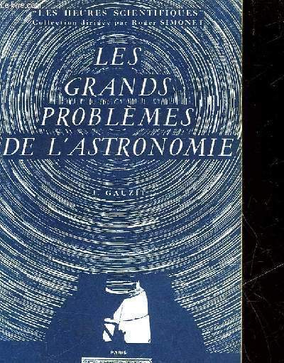 LES GRANDS PROBLEMES DE L'ASTRONOMIE