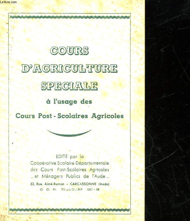 COURS D'AGRICULTURE SPECIAL A L'USAGE DES COURS POST-SCOLAIRES AGRICOLES