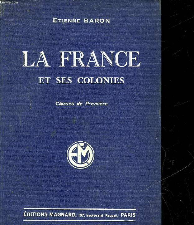 LA FRANCE ET SES COLONIES - CLASSE DE PREMIERE