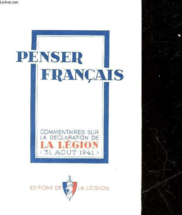 PENSER FRANCAIS-COMMENTAIRES SUR LA DECLARATION DE LA LEGION DU 31 AOUT 1941