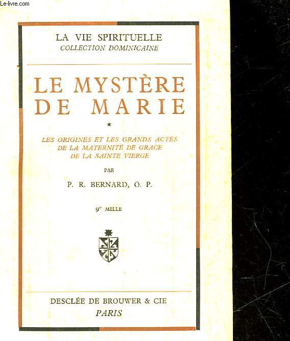 LE MYSTERE DE MARIE - LES ORIGINES ET LES GRANDS ACTES DE LA MATERNITE DE GRACE DE LA SAINTE VIERGE