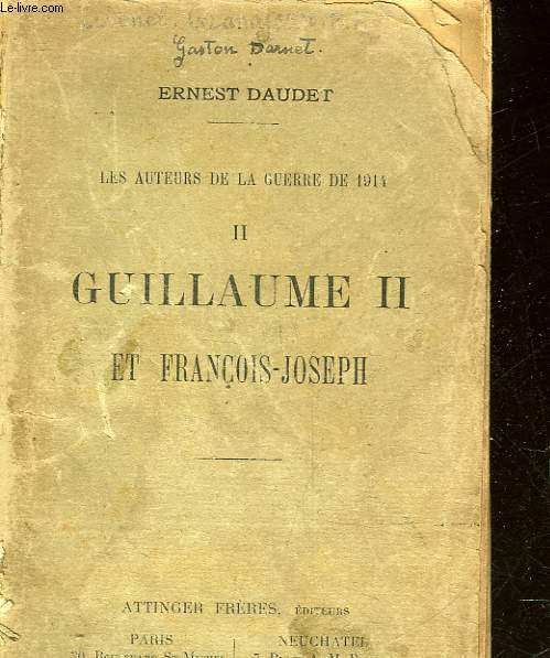 LES AUTEURS DE LA GUERRE DE 1914 - II - GUILLAUME II ET FRANCOIS-JOSEPH