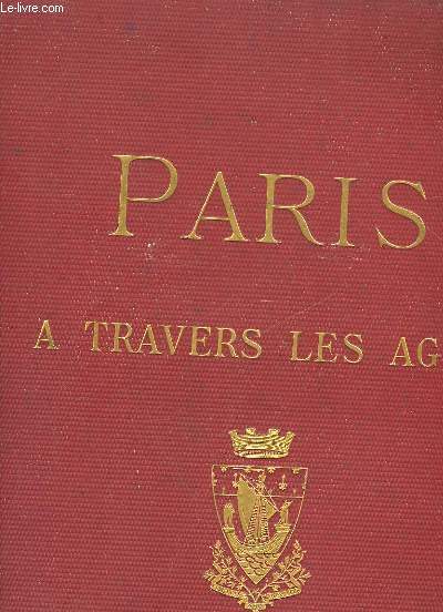 PARIS A TRAVERS LES AGES ASPECT SUCCESSIFS DES MONUMENTS ET QUARTIERS HISTORIQUES DE PARIS DEPUIS LE 13 SIECLE JUSQU'A NOS JOURS- 14 LIVRAISON - PARIS GALLO-ROMAIN