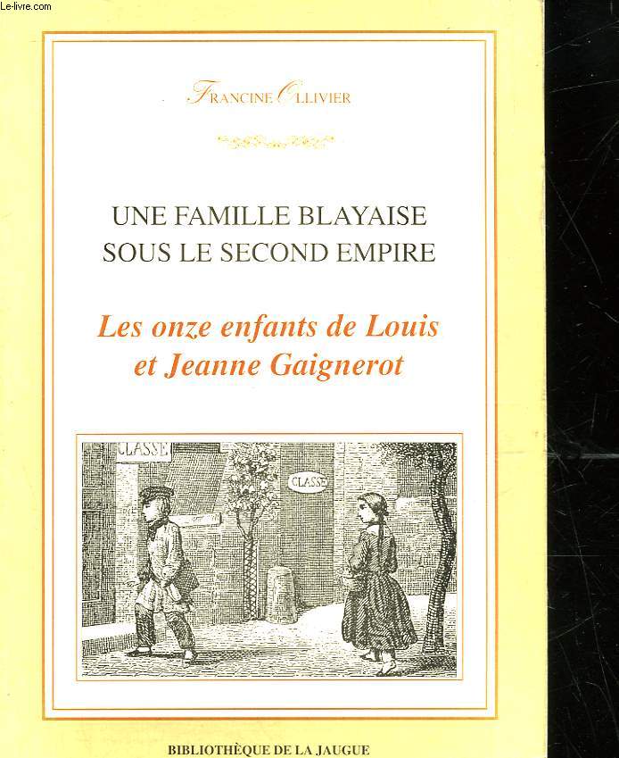 UNE FAMILLE BLAYAISE SOUS LE SECOND EMPIRE - LES 11 ENFANTS DE LOUIS ET JEANNE GAIGNEROT