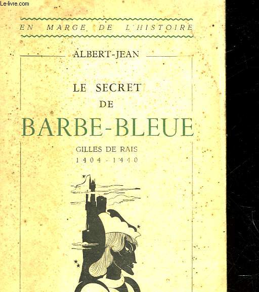 LE SECRET DE BARBE-BLEUE - GILLE DE RAIS - 1404 - 1440