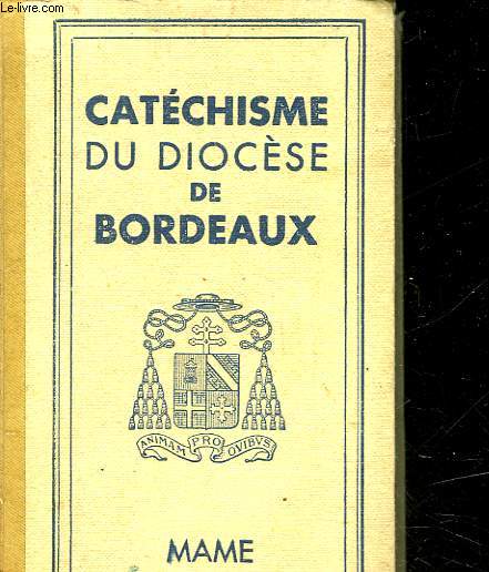 CATECHISME A L'USAGE DES DIOCESES DE FRANCE PUBLIE POUR LE DIOCESE DE BORDEAUX