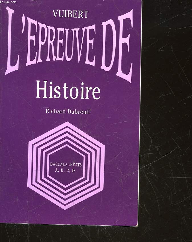 L'EPREUVE DE... HISTOIRE - BACCALAUREATS A, B, C, D