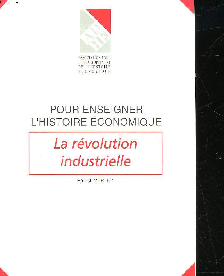 POUR ENSEIGNER L'HISTOIRE ECONOMIQUE - LA REVOLUTION INDUSTRIELLE