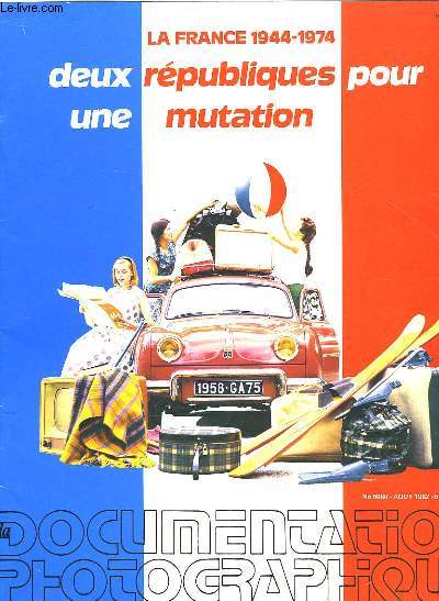 DOCUMENTATION PHOTOGRAPHIQUE - N6060 - LA FRANCE 1944 - 1974 - DEUX REPUBLIQUES POUR UNE MUTATION
