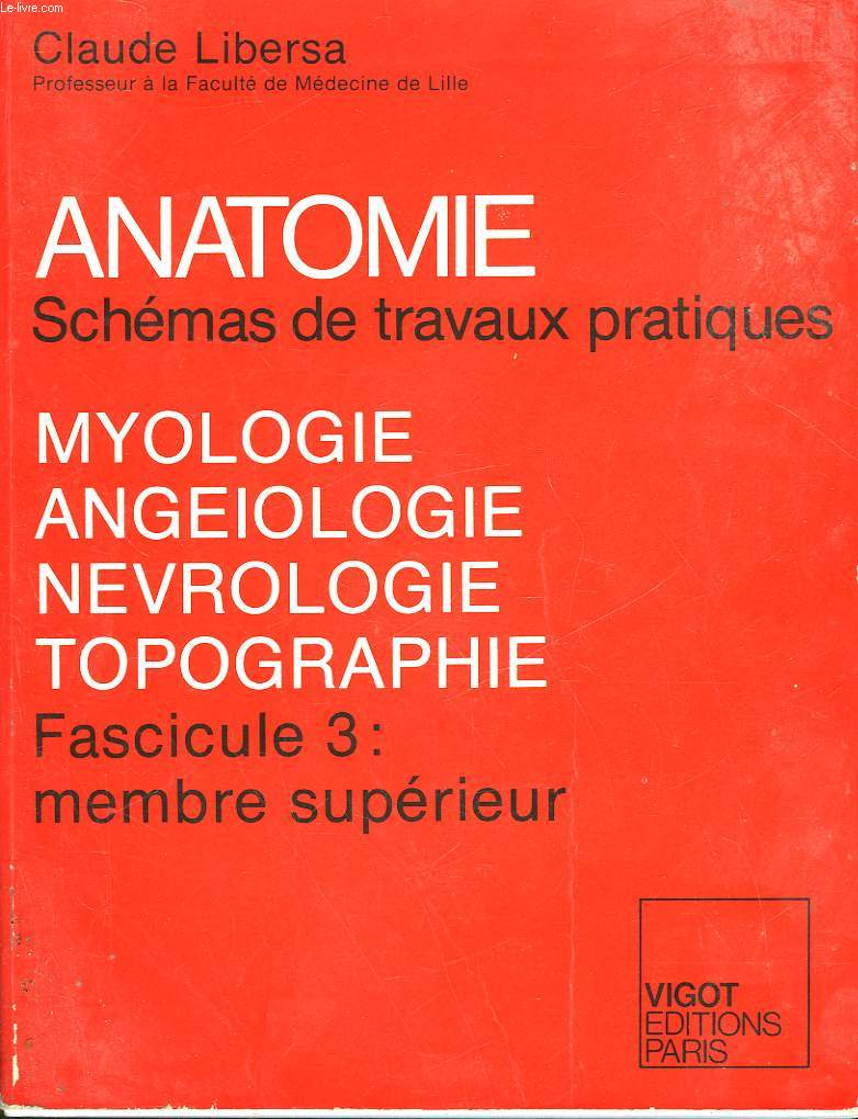MYOLOGIE - ANGEIOLOGIE - NEVROLOGIE - TOPOGRAPHIE - FASCICULE 3 / MEMBRE SUPERIEUR