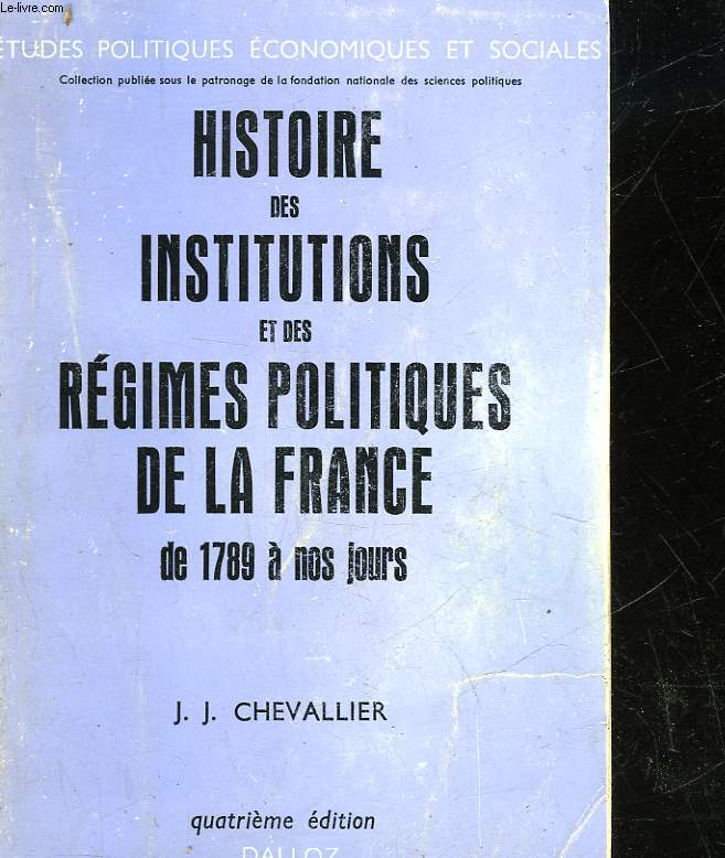 HISTOIRE DES INSTITUTIONS ET DES REGIMES POLITIQUES DE LA FRANCE DE 1789 A NOS JOURS