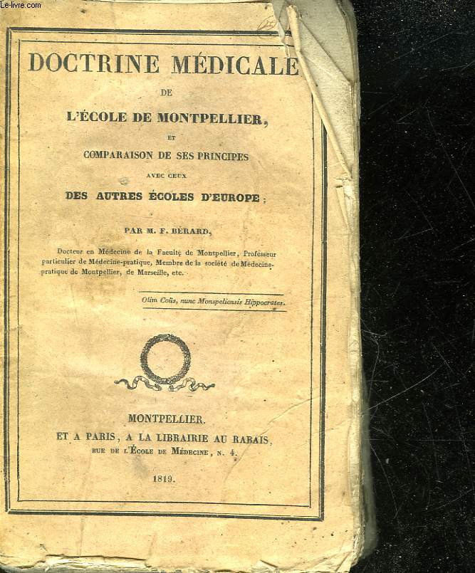 DOCTRINE MEDICALE DE L'ECOLE DE MONPELLIER ET COMPARAISON DE SEES PRINCIPES AVEC CEUS DES AUTRES ECOLES D'EUROPE