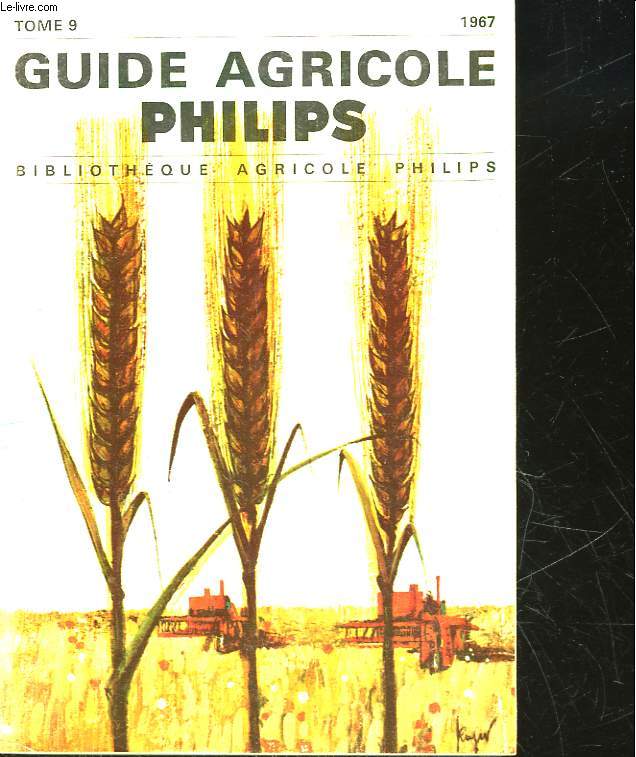 GUIDE AGRICOLE PHILIPS - TOME 9