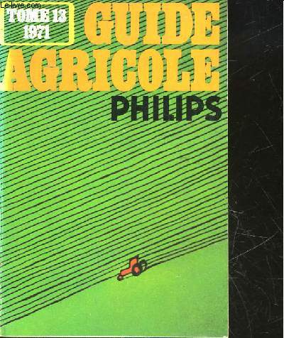 GUIDE AGRICOLE PHILIPS - TOME 13