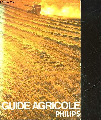 GUIDE AGRICOLE PHILIPS - TOME 16