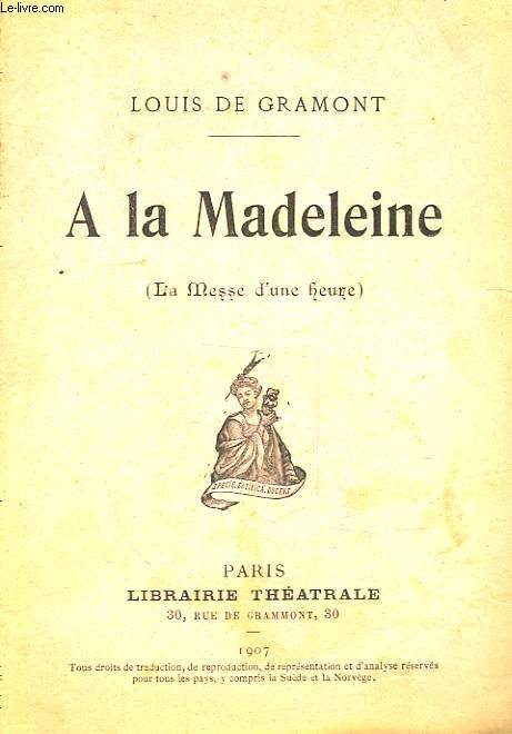A LA MADELEINE - LA MESSE D'UNE HEURE
