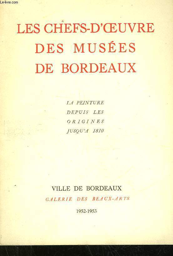 LES CHEFS-D'OEUVRE DES MUSEES DE BORDEAUX