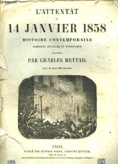 L'ATTENTAT DU 14 JANVIER 1858 - HISTOIRE CONTEMPORAINE