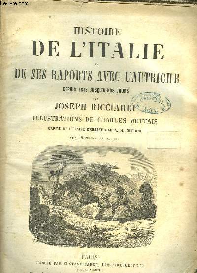 HISTOIRE DE L'ITALIE DE SES RAPORTS AVEC L'AUTRICHE DEPUIS 1815 JUSQU'A NOS JOURS