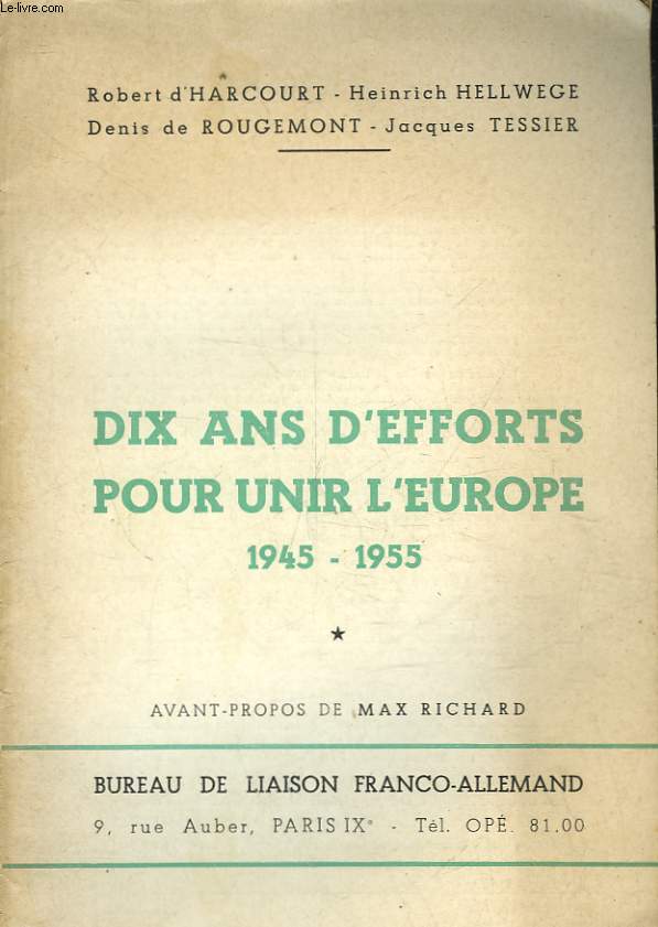 DIX ANS D'EFFORTS POUR UNIR L'EUROPE 1945 - 1955