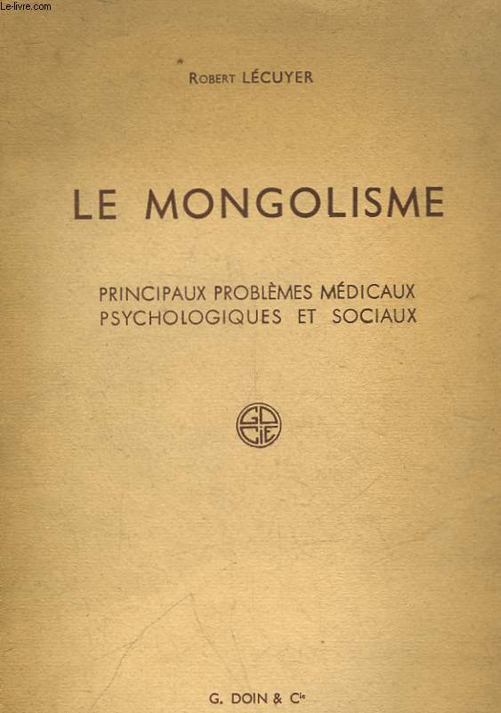 LE MONGOLISME - PRINCIPAUX PROBLEMES MEDICAUX PSYCHOLOGIQUES ET SOCIAUX