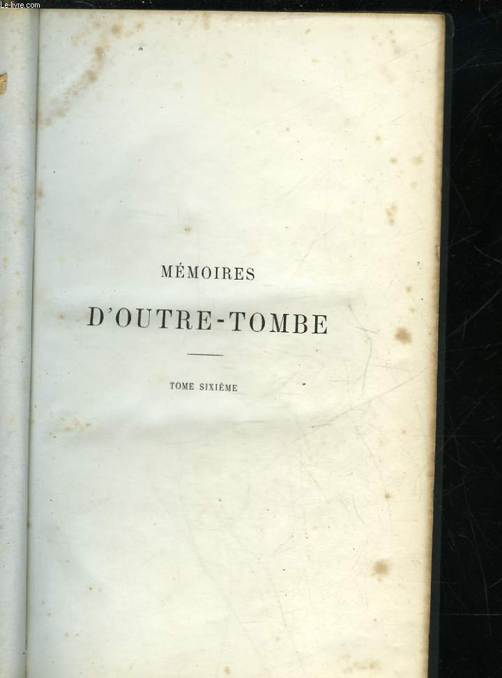 MEMOIRES D'OUTRE-TOMBE - TOME 6