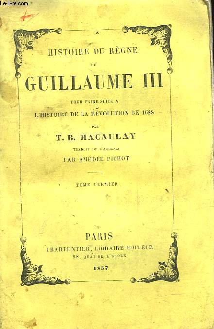 HISTOIRE DU REGNE DE GUILLAUME 3 - POUR FAIRE SUITE A L'HISTOIRE DE LA REVOLUTION DE 1688 - TOME 1