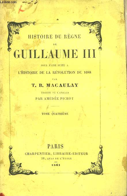 HISTOIRE DU REGNE DE GUILLAUME 3 - POUR FAIRE SUITE A L'HISTOIRE DE LA REVOLUTION DE 1688 - TOME 4