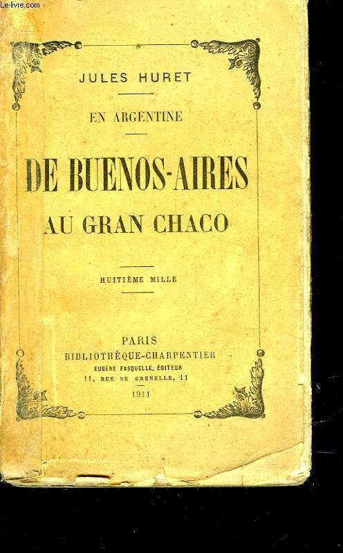 EN ARGENTINE - DE BUENOS-AIRES AU GRAN CHACO