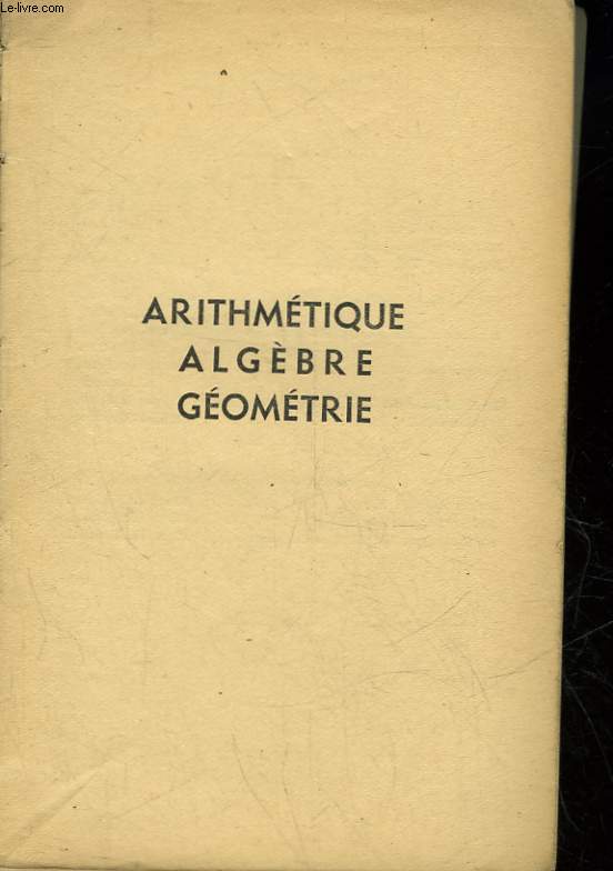 ARITHMETIQUE ALGEBRE GEOMETRIE - CLASSE DE 4