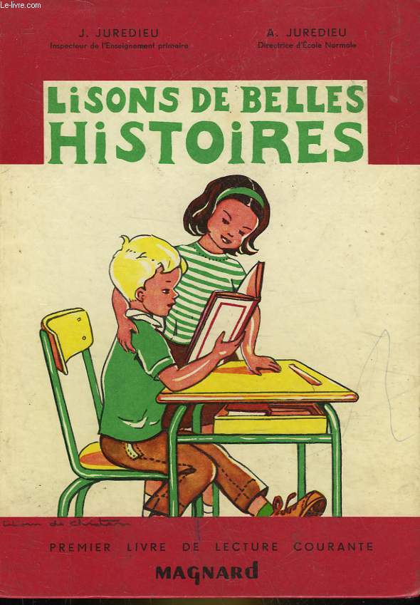 LISONS DE BELLES HISTOIRE - PREMIER LIVRE DE LECTURE COURANTE - CLASSE DE 11 ET DE 10