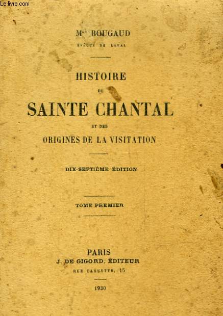 HISTOIRE DE SAINTE CHANTAL ET DES ORIGINES DE LA VISITATION - TOME 1