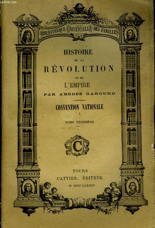 HISTOIRE DE LA REVOLUTION ET DE L'EMPIRE - 3 - CONVENTION NATIONALE