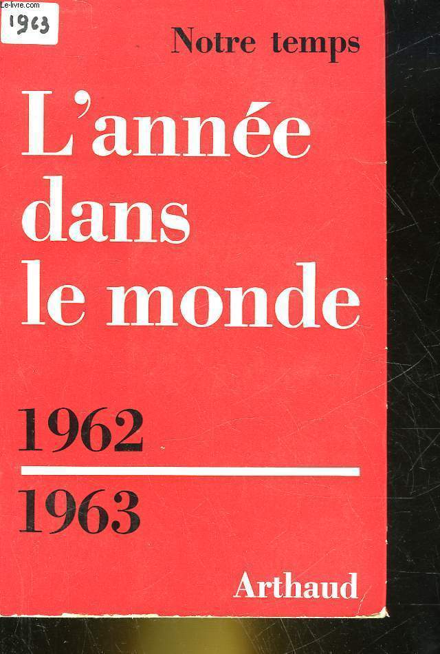 L'ANNEE DANS LE MONDE - LES FAITS DE 1962 - PARUTION 1963