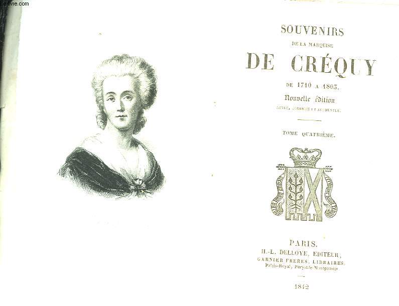 SOUVENIRS DE LA MARQUISE DE CREQUY DE 1710 A 1803 - TOME 4