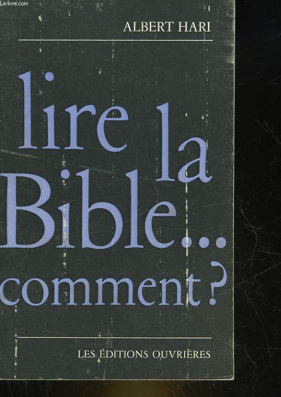 LIRE LA BIBLE... COMMENT?