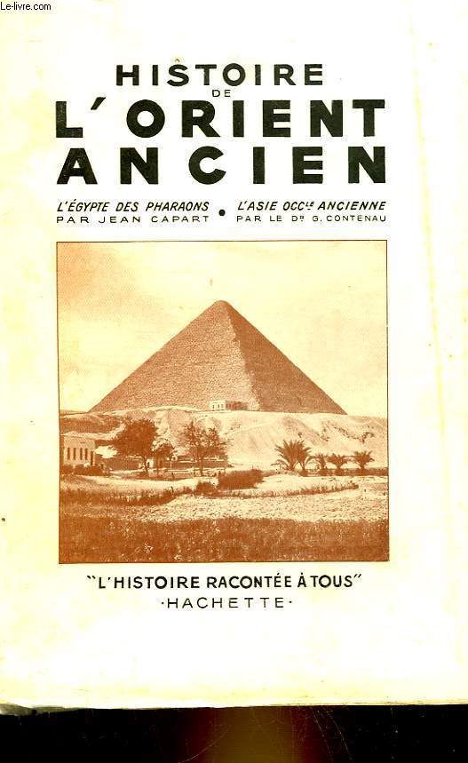 HISTOIRE DE L'ORIENT ANCIEN - L'EGYPTE DES PHARAONS - L'ASIE OCCIDENTALE ANCIENNE