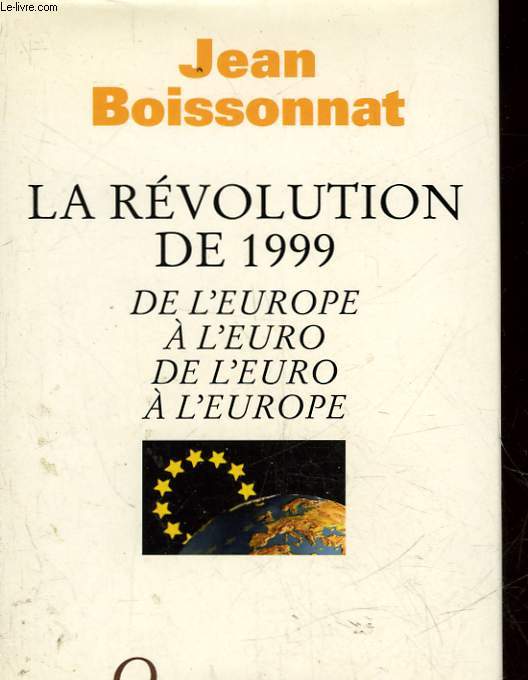 LA REVOLUTION DE 1999 - DE L'EUROPE A L'EURO - DE L'EURO A L'EUROPE