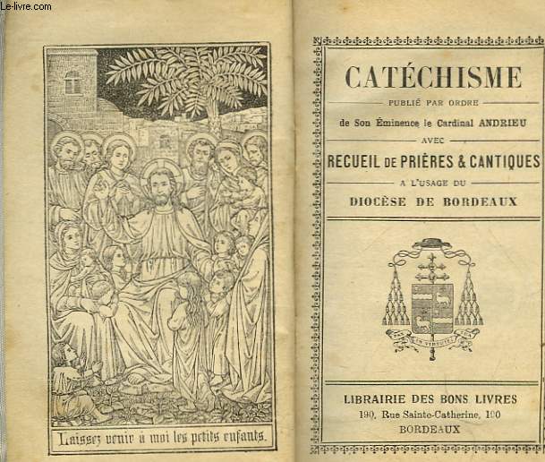 CATECHISME AVEC RECUEIL DE PRIERES ET CANTIQUES A L'USAGE DU DIOCESE DE BORDEAUX