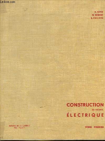 COURS DE CONSTRUCTION DU MATERIEL ELECTRIQUE - TOME 1 - MATERIAUX DE CONSTRUCTION ELECTRIQUE PROBLEMES GENERAUX
