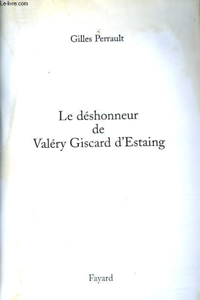 LE DESHONNEUR DE VALERY GISCARD D'ESTAING