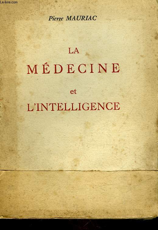 LA MEDECINE ET L'INTELLIGENCE ( 1840 - 1940)